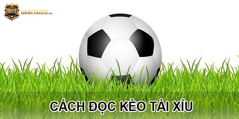 Cách đọc kèo bóng tài xỉu uy tín tại sân chơi lớn