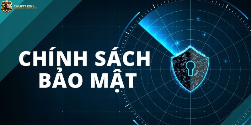 Chính sách bảo mật và những điều người tham gia cần phải nắm rõ